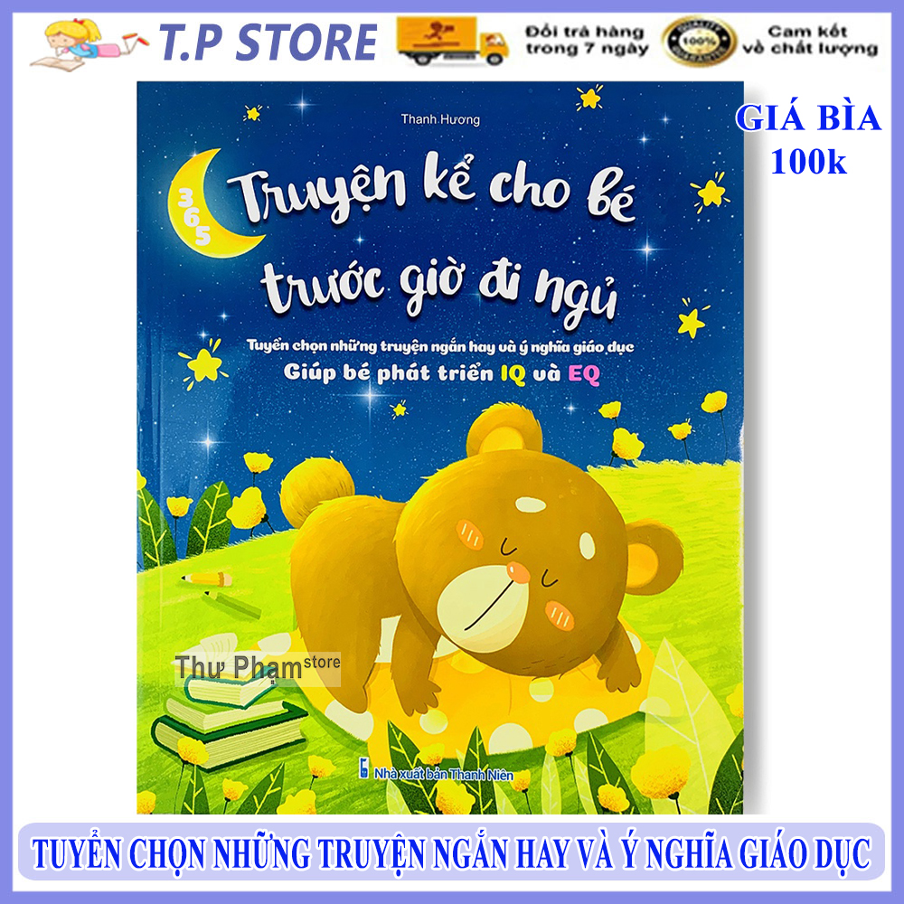 Sách Truyện Kể Cho Bé Trước Giờ Đi Ngủ - Giúp Bé Phát Triển IQ Và EQ - Tuyển Chọn Những Truyện Ngắn Hay Và Ý Nghĩa Giáo Dục Cho Trẻ Em