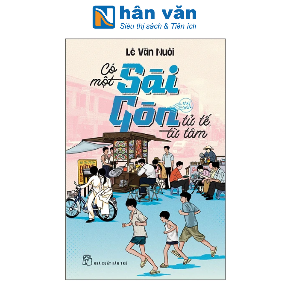 Sách - Có Một Sài Gòn Tử Tế, Từ Tâm