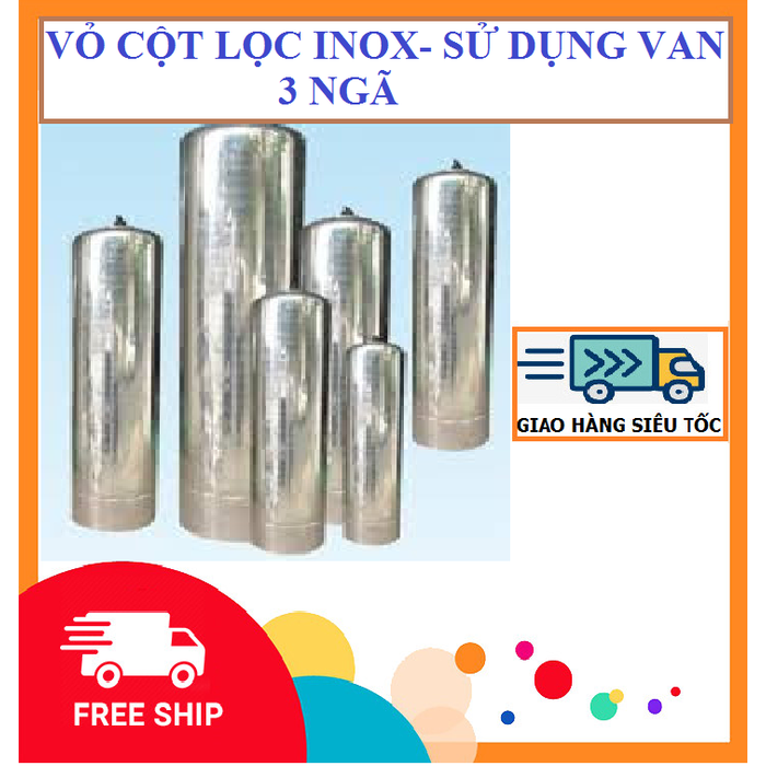 Vỏ Cột Lọc Nước Inox -Dùng Van 3 Ngã - Đơn Giá / 1 Cột (Đơn Giá Đã Bao Gồm Van 3 Ngã)