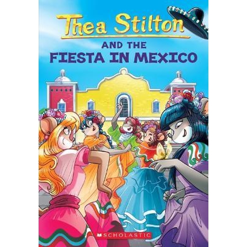Female mouse reporter English original version Thea Stilton 35 and Fiesta in Mexico Children's picture book adventure story novel 7-12 years old Shanghai Foreign Language Bookstore