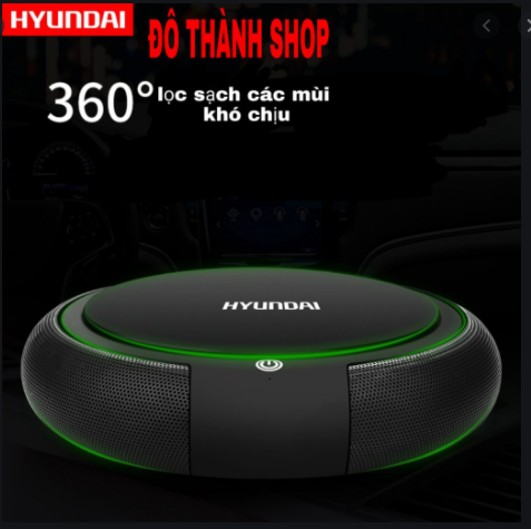 MÁY LỌC KHÔNG KHÍ HUYNDAI TRÊN OTO KHỬ MÙI KHỬ BỤI ĐỘC HẠI BẢO VỆ SỨC KHỎE .BH 1 ĐỔI 1