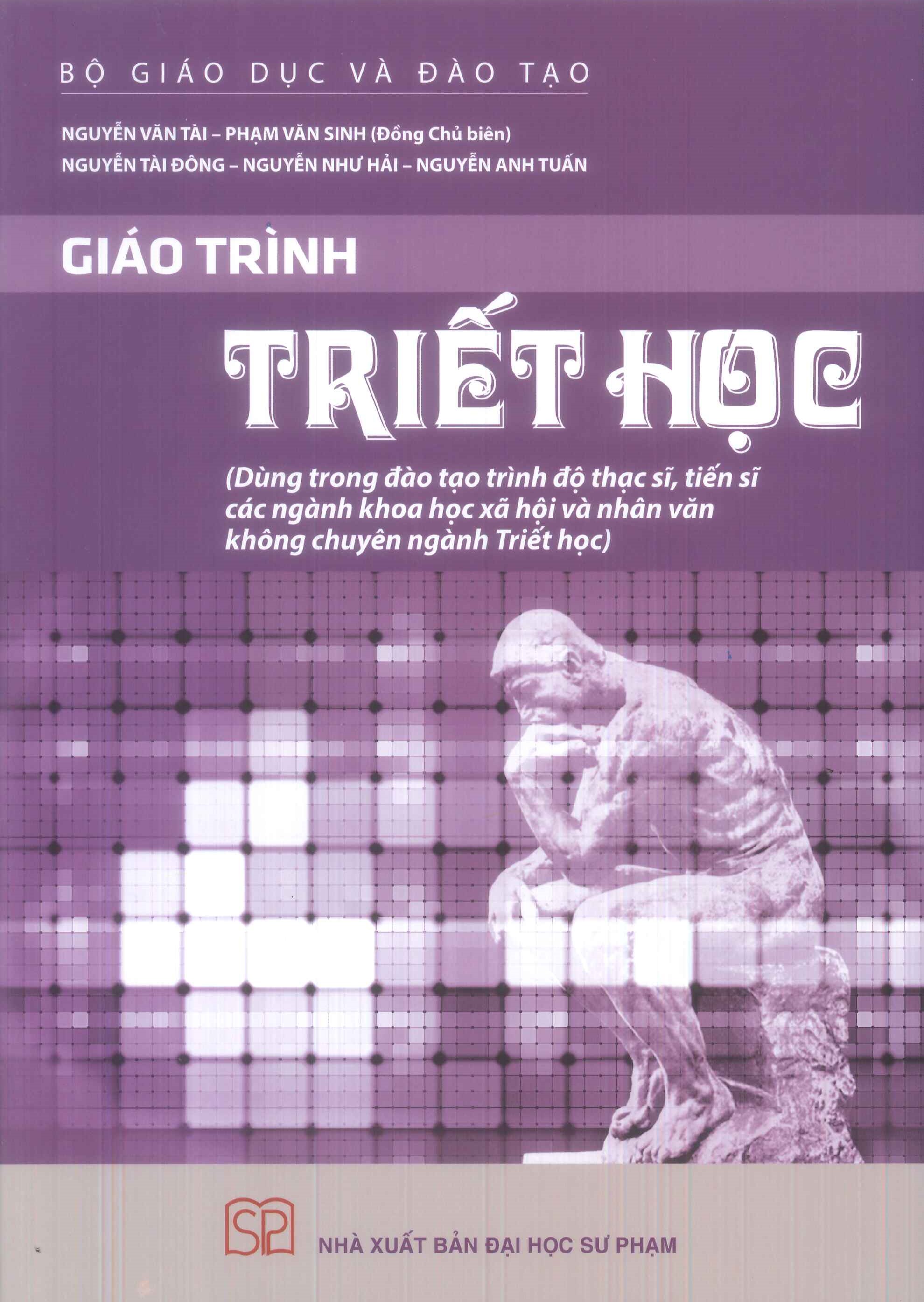 Giáo Trình Triết Học (Dùng Trong Đào Tạo Trình Độ Thạc Sĩ, Tiến Sĩ Các Ngành Khoa Học Xã Hội Và Nhân Văn Không Chuyên Ngành Triết Học) (Tái bản 2024)