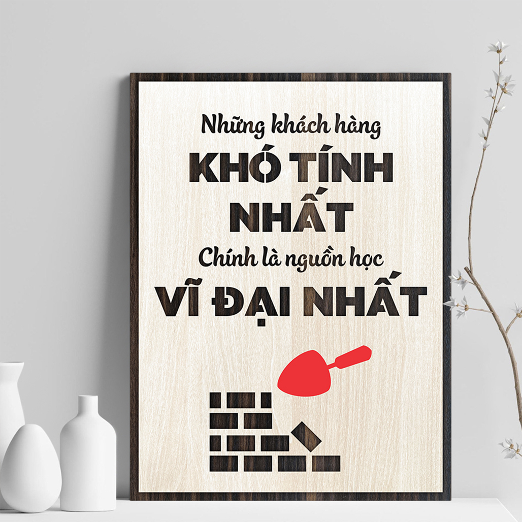 Tranh Động Lực Treo Tường bằng Gỗ LEVU051 decor phòng giám đốc "những khách hàng khó tính nhất chính là nguồn học vĩ đại nhất"