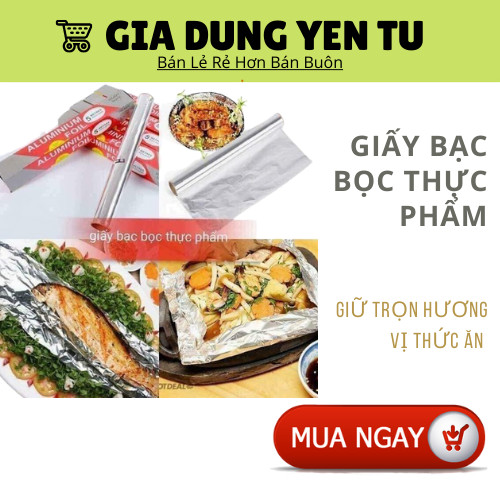 Màng nhôm bọc thực phẩm - cuộn giấy bạc bọc để nướng, giữ nhiệt thức ăn.