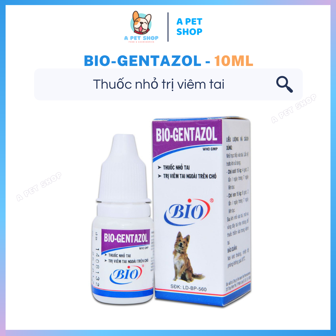Nhỏ Viêm Tai Chó BIO GENTAZOL 10ml Dung Dịch Nhỏ Viêm Tai Ngoài Cho Chó A Pet Shop