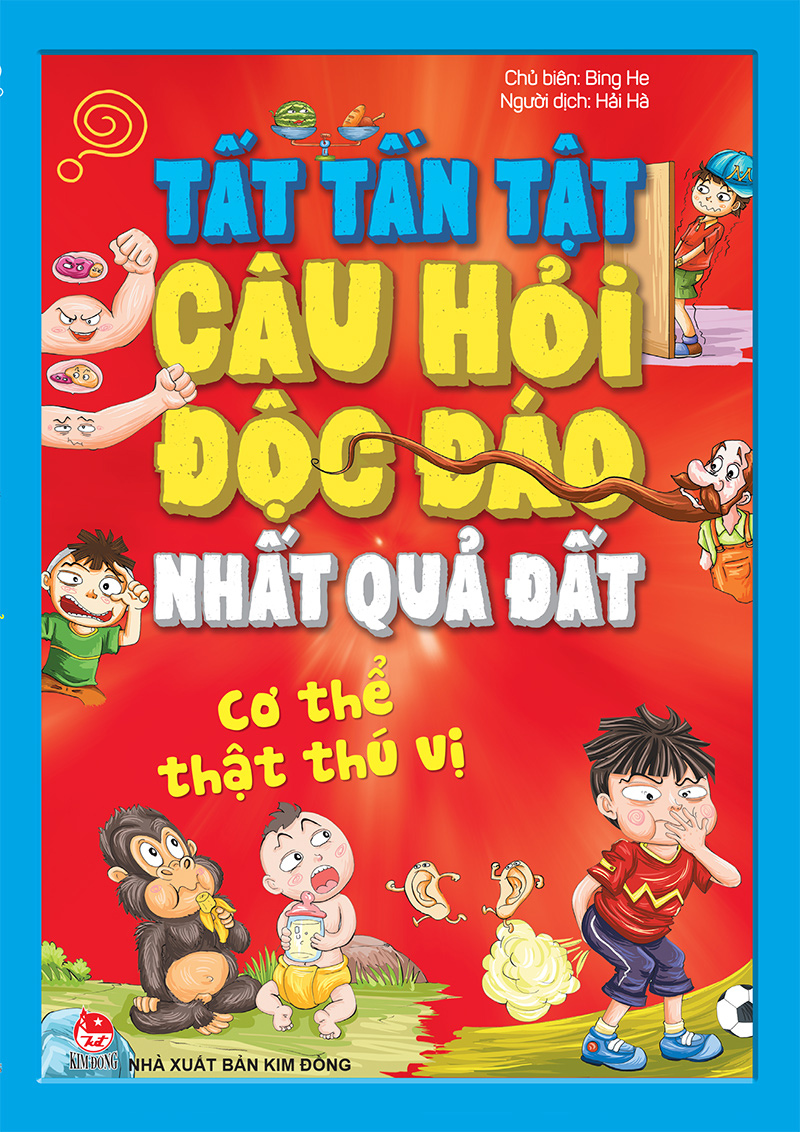 Kim Đồng - Tất tần tật câu hỏi độc đáo nhất quả đất - Cơ thể thật thú vị