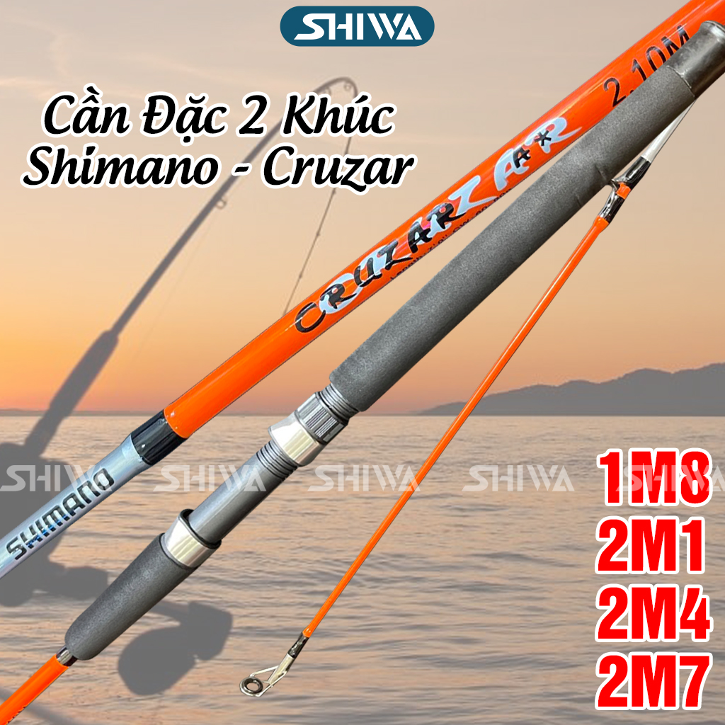 Cần câu cá đặc 2 khúc shimano cruzar size 2m7/2m4/2m1/1m8 - cần câu cá siêu bạo lực tải cá tốt, cần câu máy đồ câu shiwa