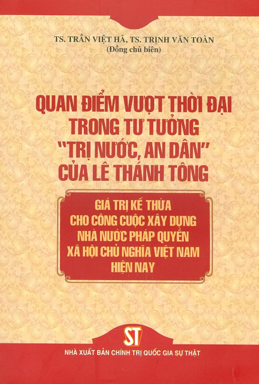 Quan Điểm Vượt Thời Đại Trong Tư Tưởng “Trị Nước, An Dân” Của Lê Thánh Tông – Giá Trị Kế Thừa Cho Công Cuộc Xây Dựng Nhà Nước Pháp Quyền Xã Hội Chủ Nghĩa Việt Nam Hiện Nay