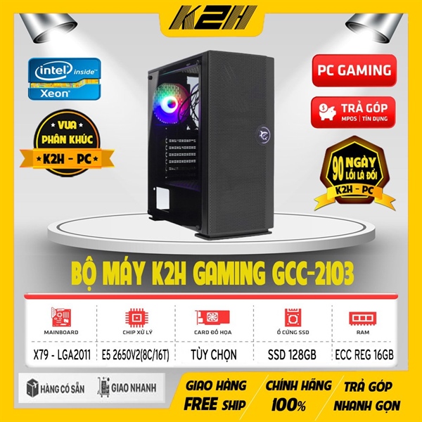BỘ MÁY K2H – GAMING GCC 2103 XEON E5 2650V2/16G/128G – BH 1 ĐỔI 1 90 NGÀY (VGA TÙY CHỌN)