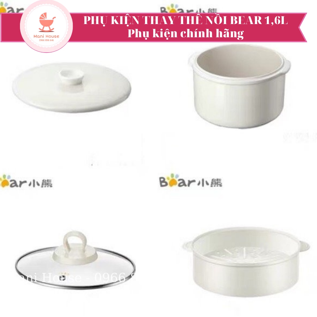 Phụ kiện thố sứ lõi sứ nắp thuỷ tinh nồi nấu cháo Bear 16l cho bé