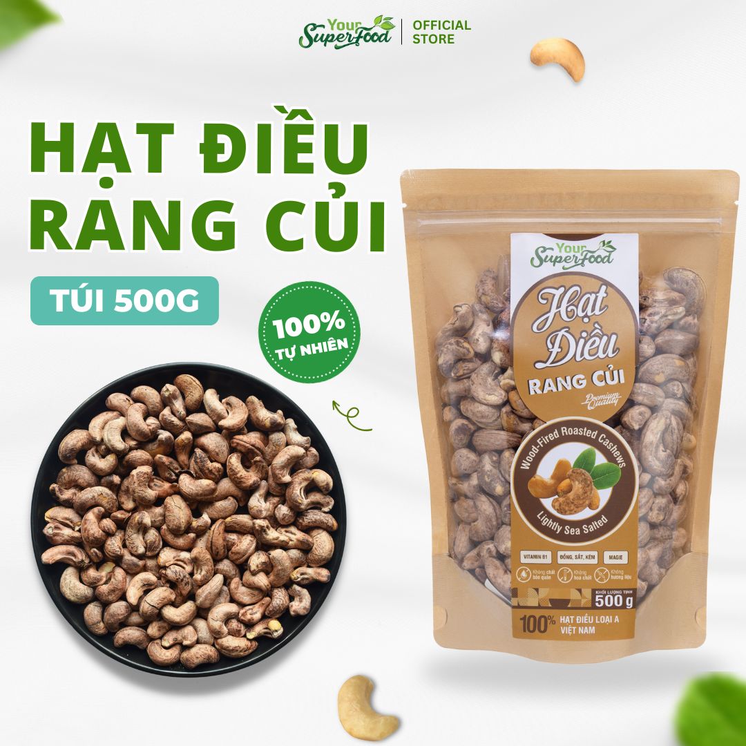 Hạt điều rang củi vỏ lụa loại a your superfood