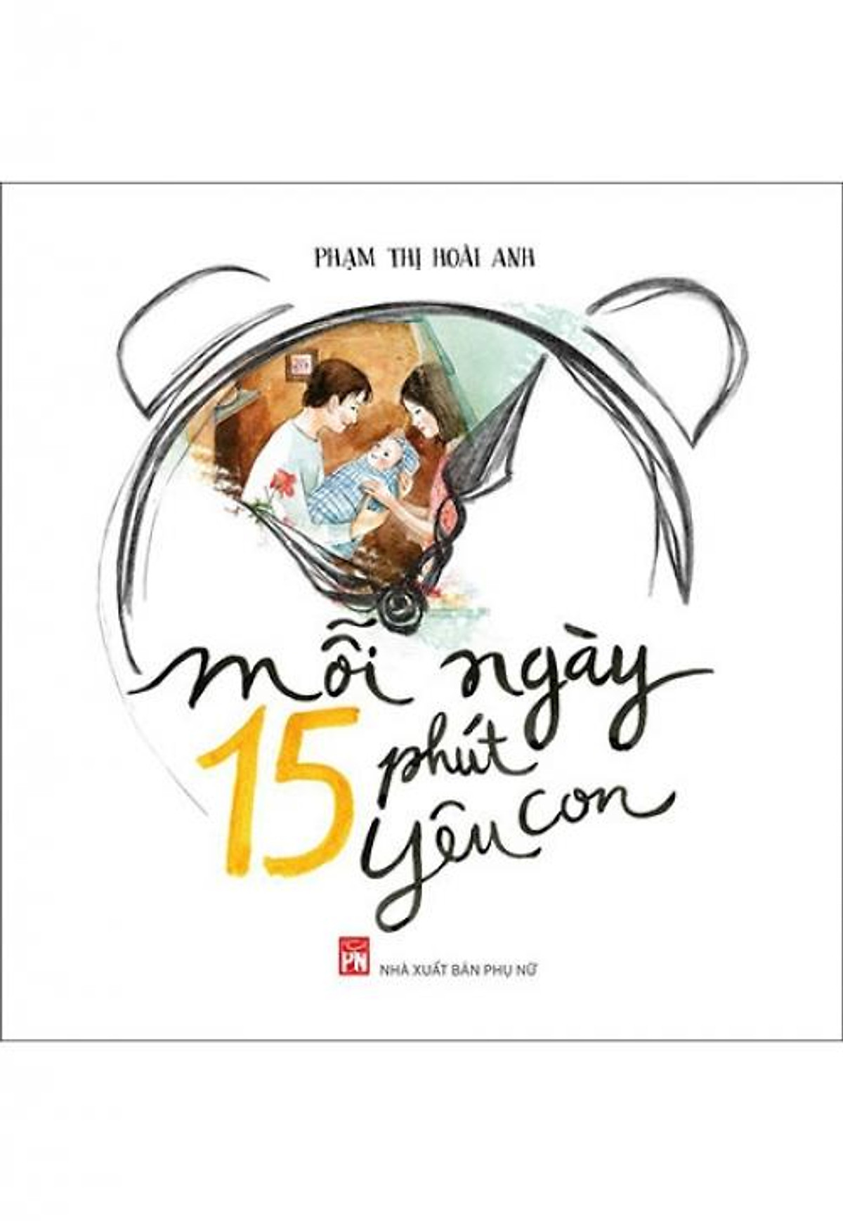 Mỗi Ngày 15 Phút Yêu Con - NXB Phụ Nữ Việt Nam