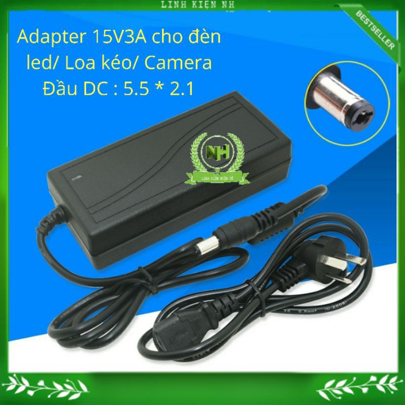 Bộ chuyển nguồn Adapter AC- DC : 15V-3A 1 đầu dây chuẩn 5.5 ( cho loa kéo nhỏ / Camera/ dải đèn led )