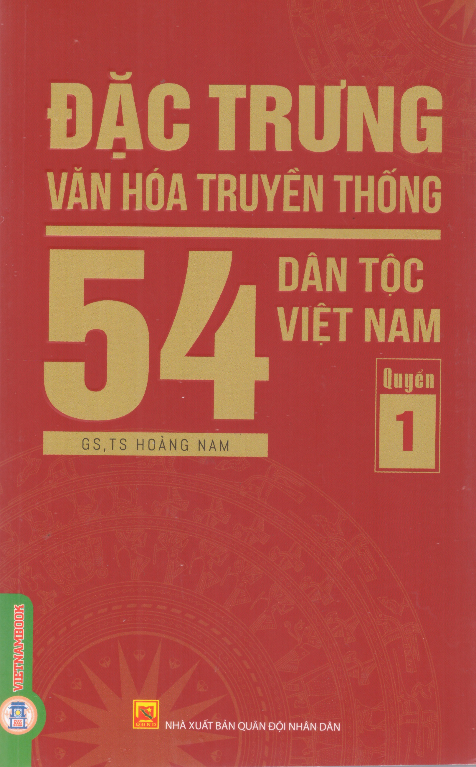 Đặc trưng văn hóa truyền thống 54 dân tộc Việt Nam (Quyển 1)
