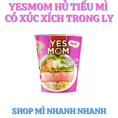 (Freeship)Thùng 24 ly Mì YesMom Hủ tiếu mì có Xúc Xích vị thịt bằm 76gr