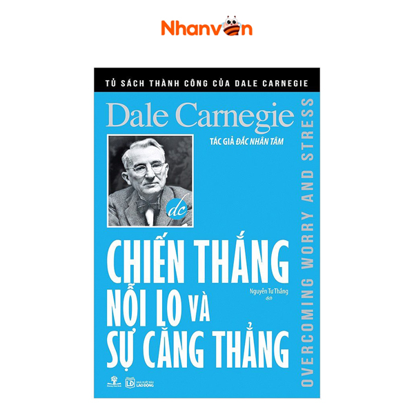 Tủ sách thành công của dale carnegie - chiến thắng nỗi lo và sự căng thẳng