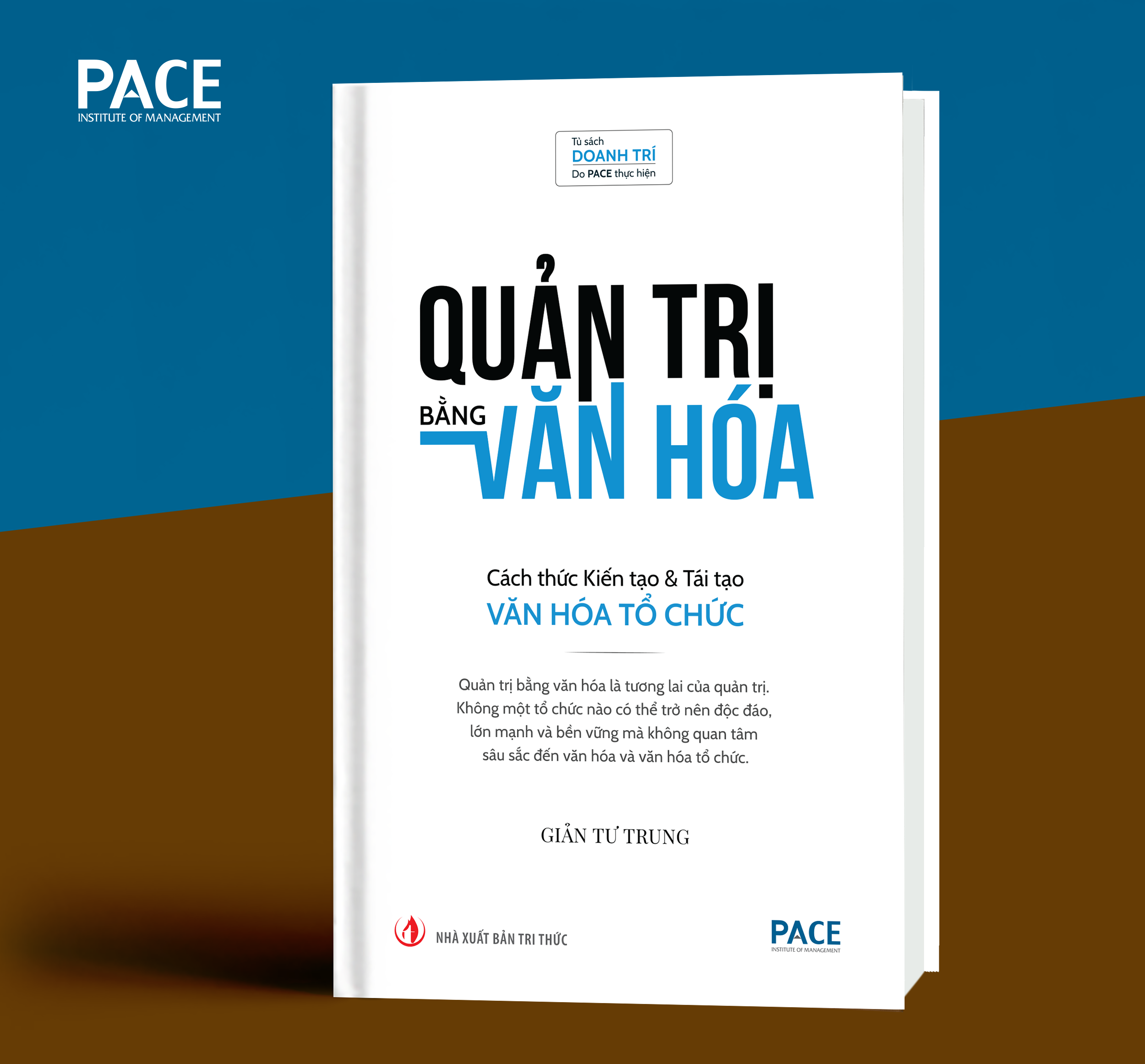 Quản trị bằng văn hóa - cách thức kiến tạo & tái tạo văn hóa tổ chức - giản tư trung - pace books