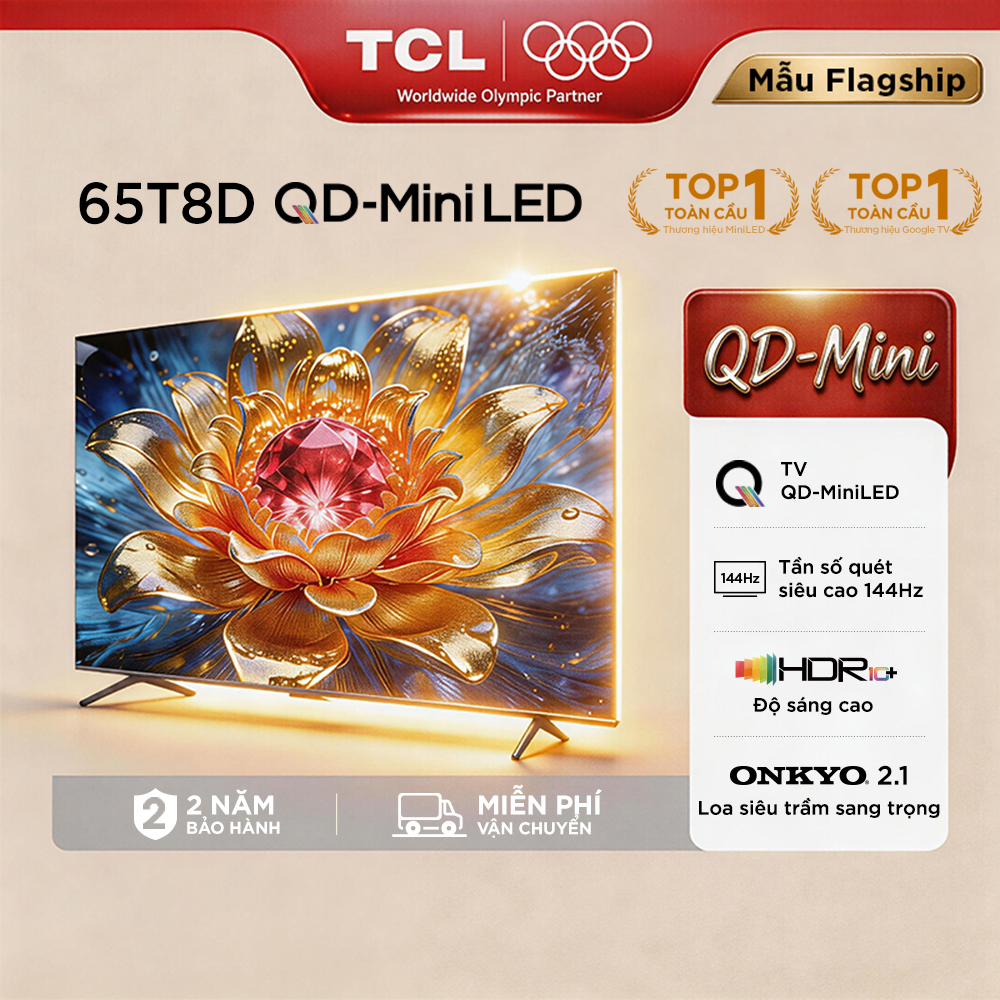 【QD-Mini LED】65inch - TV QD- MiniLED Cao Cấp - 4K Smart Google TV TCL 65T8D - HDR10+ - Tần số quét 144Hz - LOA ONKYO 2.1 HI FI- MỚI 2026 - Bảo Hành 2 Năm - Hàng Chính Hãng
