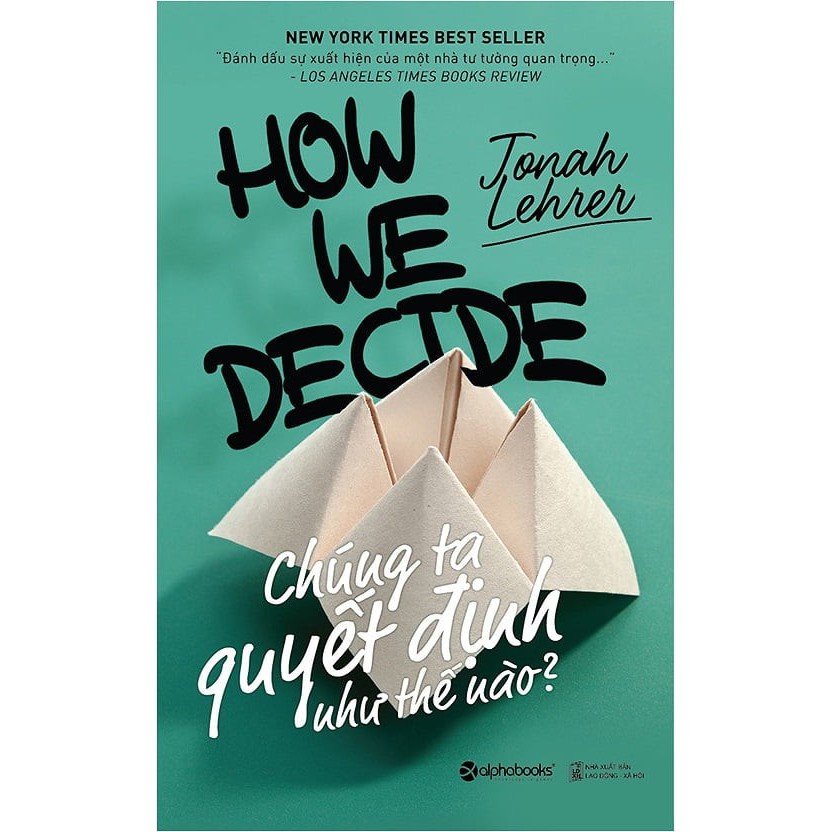 Nguyetlinhbook Sách - Chúng Ta Quyết Định Như Thế Nào - Tác Giả Jonah Lehrer.