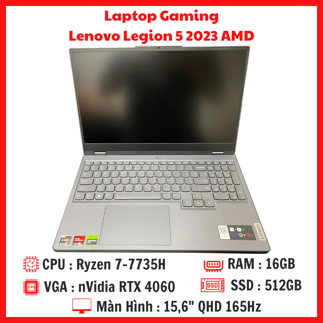 Laptop Gaming Lenovo Legion 5 2023 AMD - Ryzen 7-7735H  RAM 16G SSD 512G  RTX 4060 8GB  Màn 15,6 Inch QHD 165Hz ( Bảo Hành 3 đến 12 Tháng )