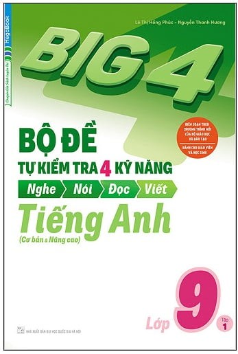 Sách - Big 4 - Bộ Đề Tự Kiểm Tra 4 Kỹ Năng Nghe - Nói - Đọc - Viết (Cơ Bản Và Nâng Cao) Tiếng Anh Lớp 9 - Tập 1