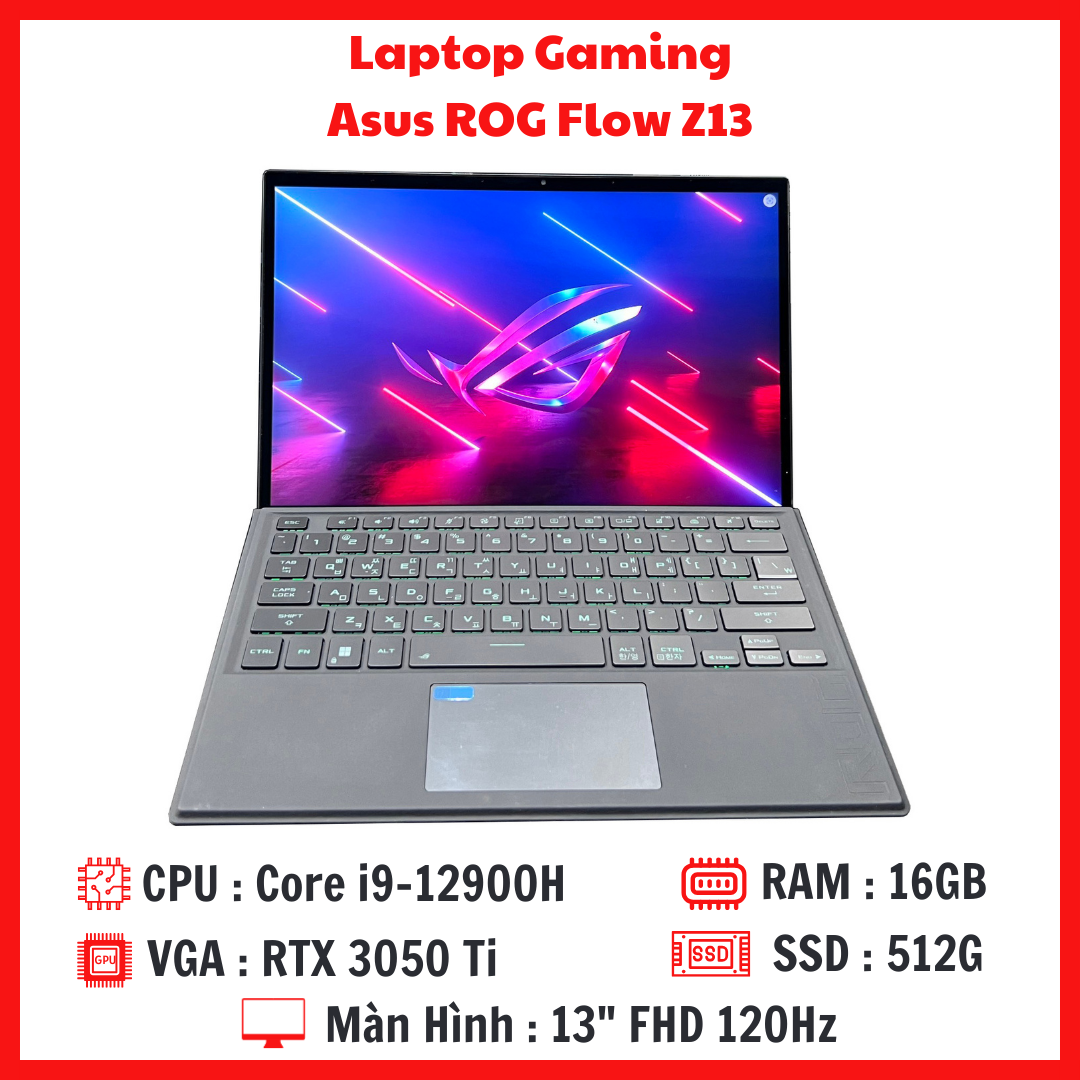 Asus ROG Flow Z13 - Core i9-12900H RAM 16G SSD 512G VGA RTX 3050Ti Màn 13,4 Inch FHD 120Hz