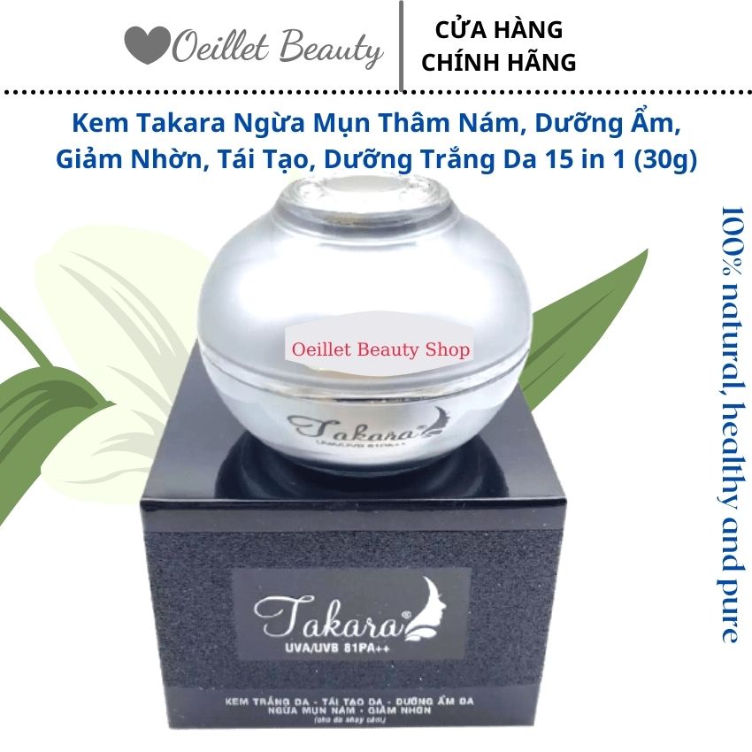 Kem takara ngừa mụn thâm nám, dưỡng ẩm, giảm nhờn, tái tạo, dưỡng trắng da 15 in 1 - kem takara quyennghi - oeilletbeautyshop