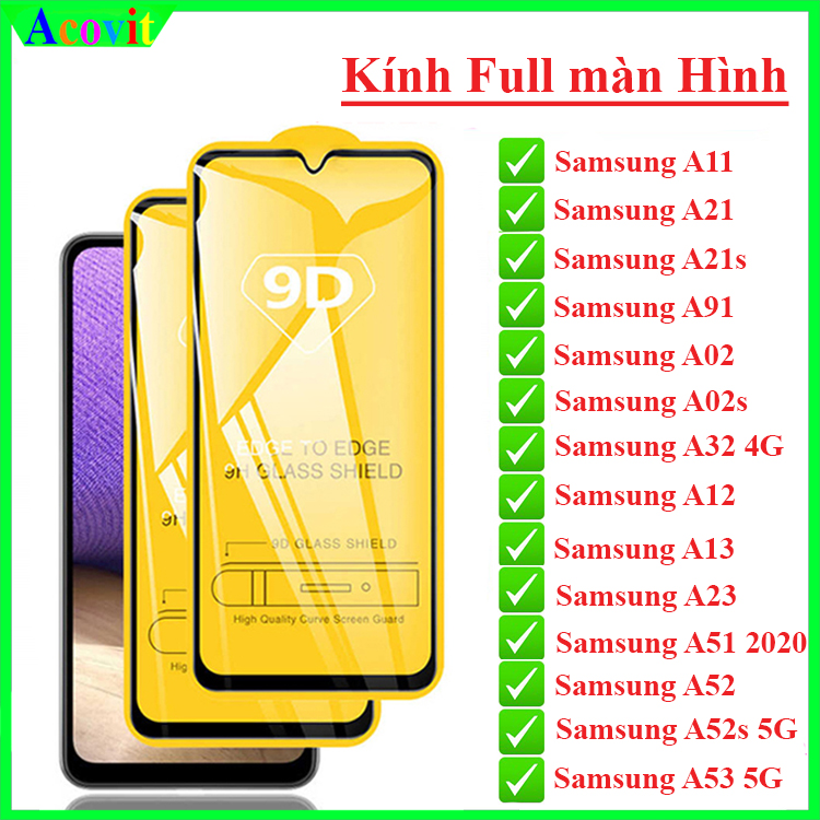 Kính cường lực SAMSUNG A11/ A21/A21s/A91/A02/A02s/A12/A13/A23/A32 4G/A51 2020/ A52/A53 5G/A52s/A71/A72/A73 5G "9D Full màn hình",Độ cứng 9H