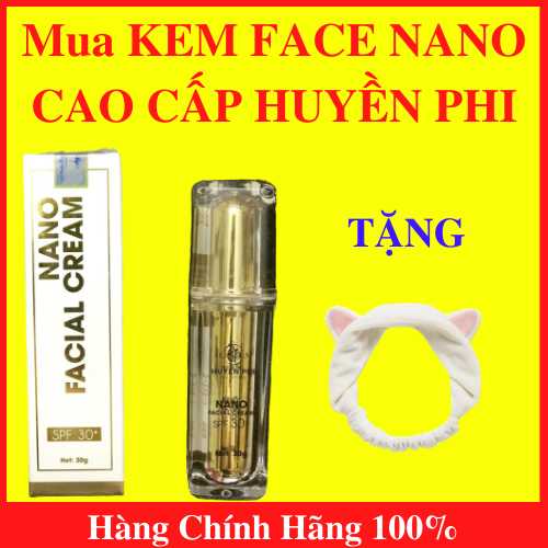 [HCM]KEM FACE NANO CAO CẤP HUYỀN PHI Dưỡng Da Chống Nắng SPF 30+ TẶNG kèm băng đô