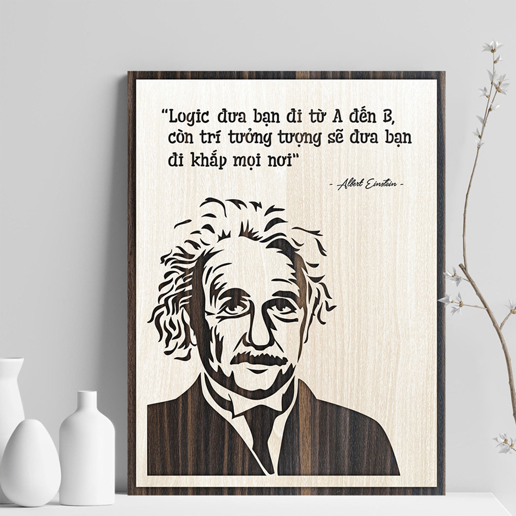 Tranh tạo động lực bằng Gỗ LEVU044 "Albert Einstein: logic đưa bạn đi từ a đến b còn trí tưởng tượng sẽ đưa bạn đi khắp mọi nơi"