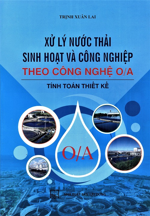 Xử lý nước thải sinh hoạt và công nghiệp theo công nghệ O/A - tính toán thiết kế