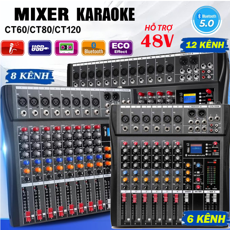  Mixre Karaoke CT 60-80-120 Bộ Trộn Âm Thanh 6- 8-12 Kênh   Tích Hợp Rever  Echo  Delay  Nguồn 48  Kết Nối Bluetooth 5.0 Máy Tính Điện Thoại Thu Âm Livestream Dễ Dàng - Chỉnh Âm Cực Hay Dùng Cho Sân Khẩu  Karaoke Gia Đình  Loa Kéo 