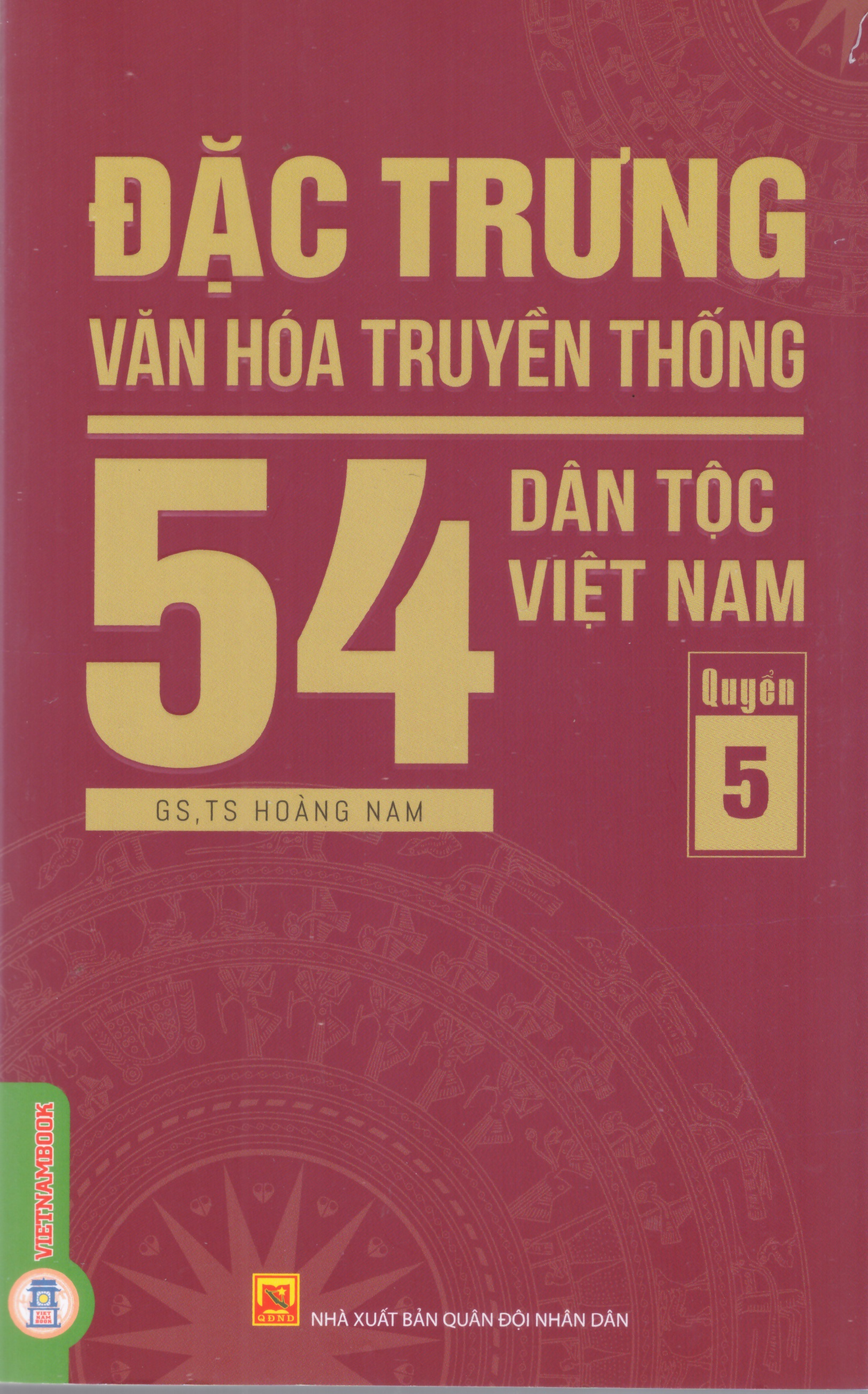 Đặc trưng văn hóa truyền thống 54 dân tộc Việt Nam (Quyển 5)