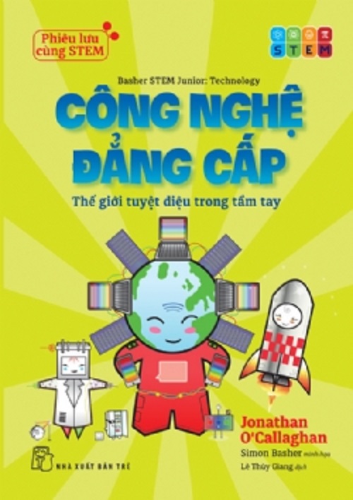 Sách NXB Trẻ - Phiêu Lưu Cùng STEM - Công Nghệ Đẳng Cấp