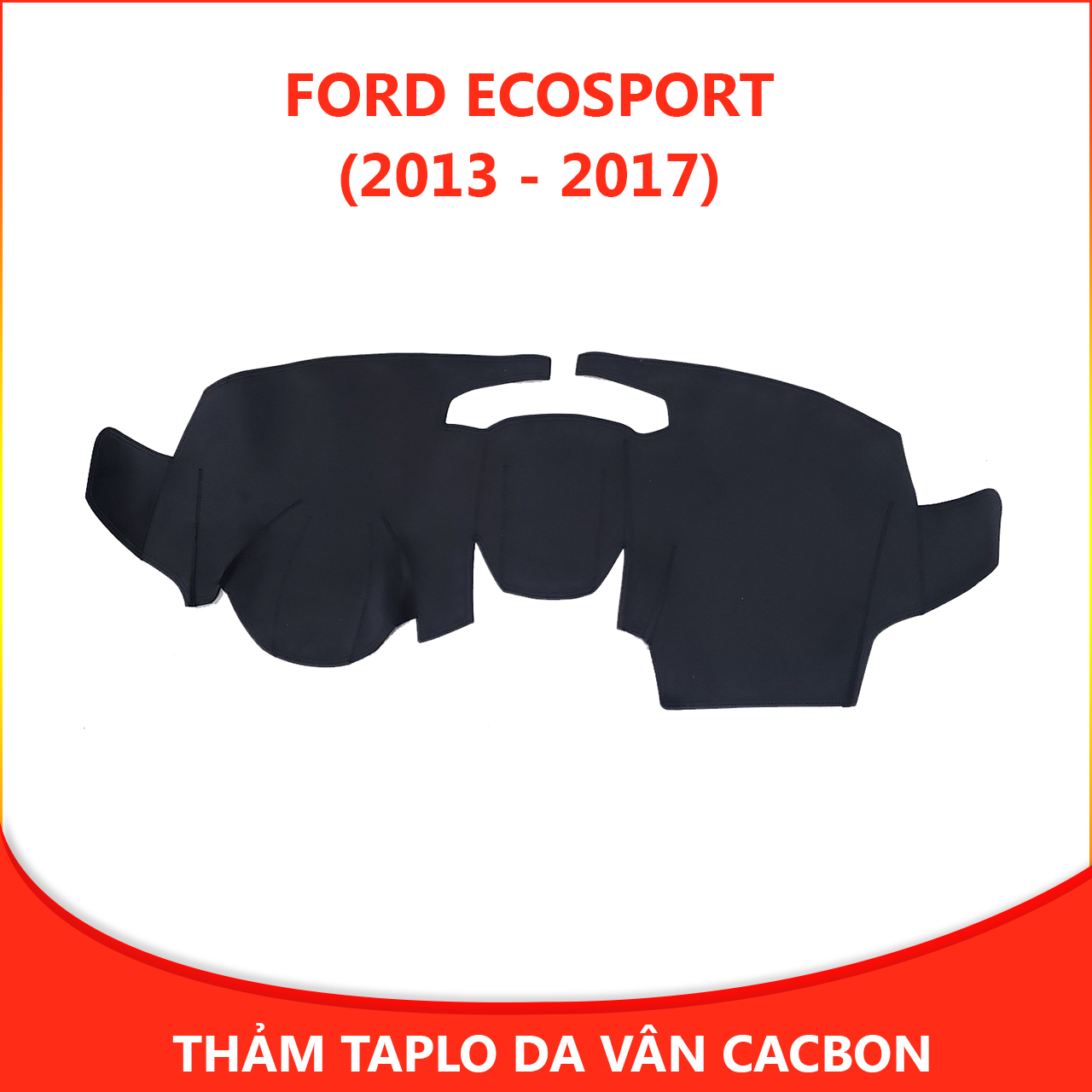 Thảm taplo da ô tô vân cacbon xe Ford EcoSport thế hệ mới chống nắng, chống nứt vỡ, không bám bụi