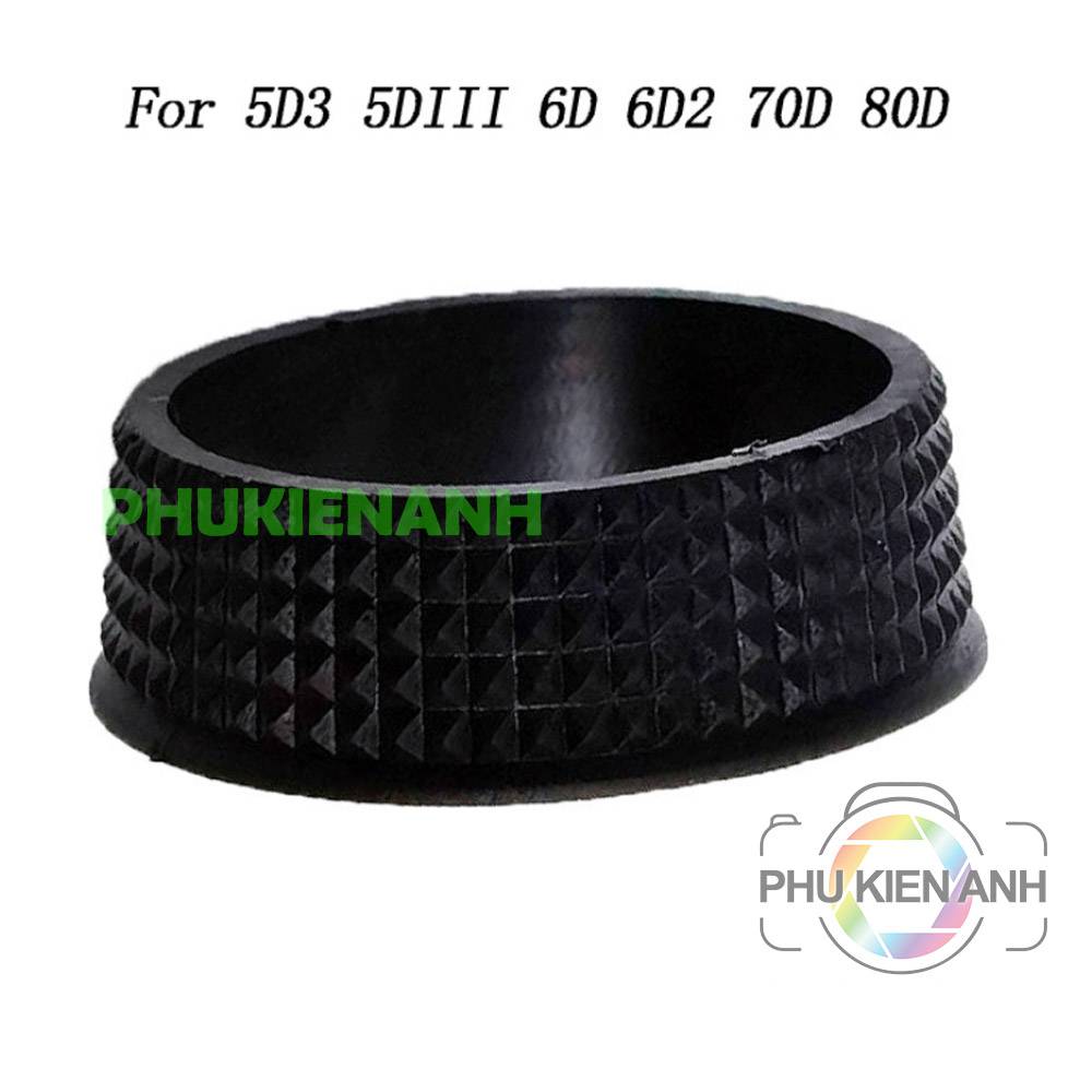 Vòng cao su ngoài của nút điều khiển chế độ máy ảnh 5d3, 6d, 6d2, 70d, 80d