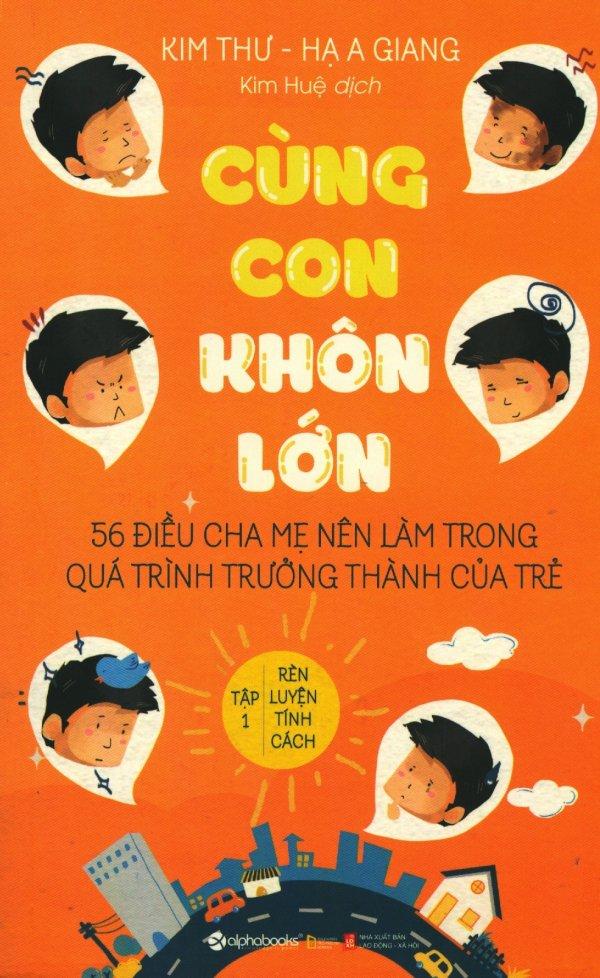 Cùng con khôn lớn - tập 1: rèn luyện tính cách - hạ a giang,kim thư,kim huệ