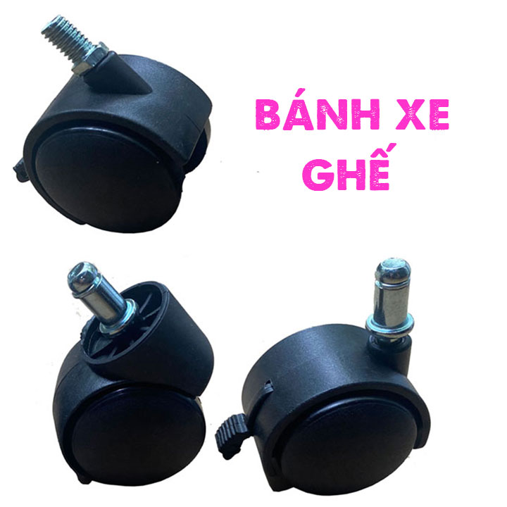 BÁNH XE CHÂN GHẾ XOAY VĂN PHÒNG, DÙNG CHO MỌI LOẠI GHẾ