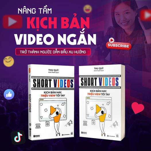 Sách Hướng Dẫn Từ A Đến Z Cách Để Có Một Video Ngắn Bùng Nổ, Triệu View Và Có Độ Chuyển Đổi Cao - Video Short