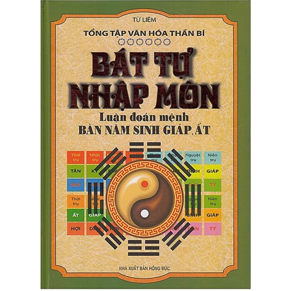 nguyetlinhbook Sách - Bát Tự Nhập Môn Luận Đoán Mệnh Bàn Năm Sinh Giáp, Ất - Tác Giả Từ Liêm (nguyetlinhbook).