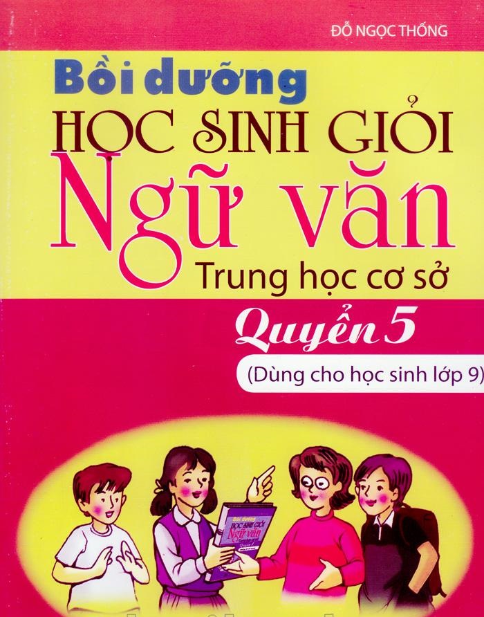 Sách - Bồi dưỡng Học sinh giỏi Ngữ Văn THCS quyển 5 - Bồi dường học sinh giỏi ngữ văn 9