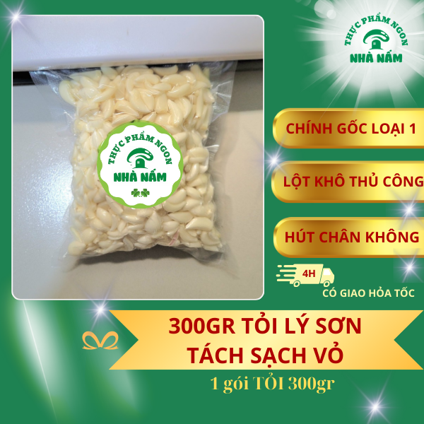 Tỏi LÝ SƠN Tách Vỏ Sẳn - Hút Chân Không (Túi 300gr) - Nên đặt Hỏa Tốc khi cũng Tp. HCM