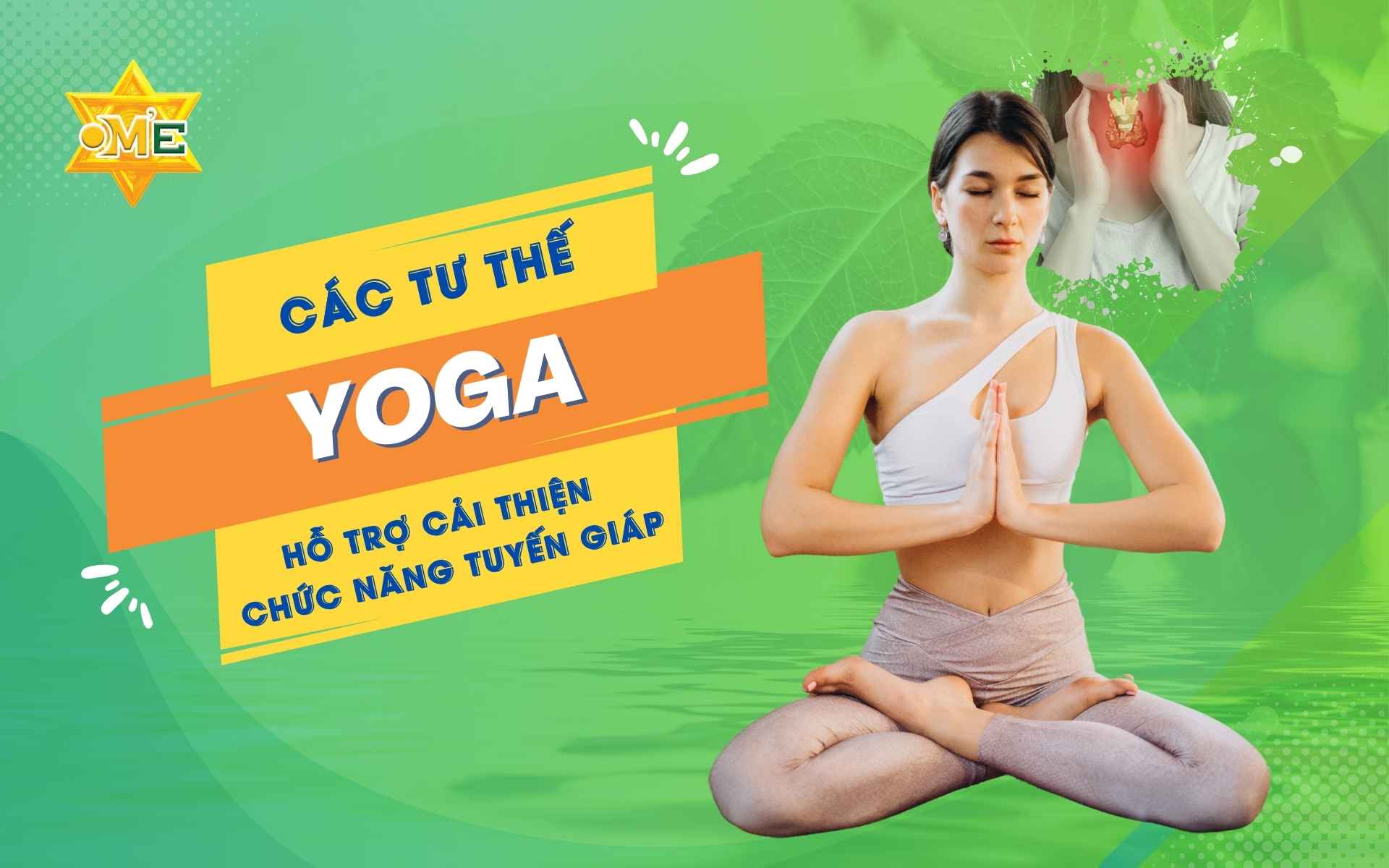 Các tư thế yoga hỗ trợ cải thiện chức năng tuyến giáp Giá  800,000 Đồng*Miễn phí vận chuyển