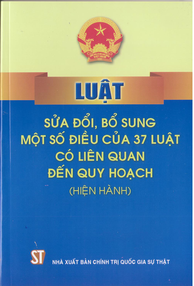 Luật sửa đổi, bổ sung một số điều của 37 luật có liên quan đến quy hoạch