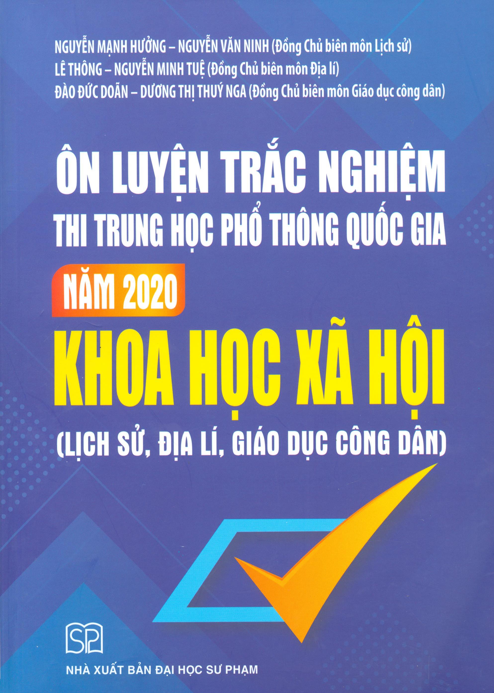 Ôn Luyện Trắc Nghiệm Thi Trung Học Phổ Thông Quốc Gia Năm 2020 - Khoa Học Xã Hội (Lịch Sử, Địa Lí, Giáo Dục Công Dân)