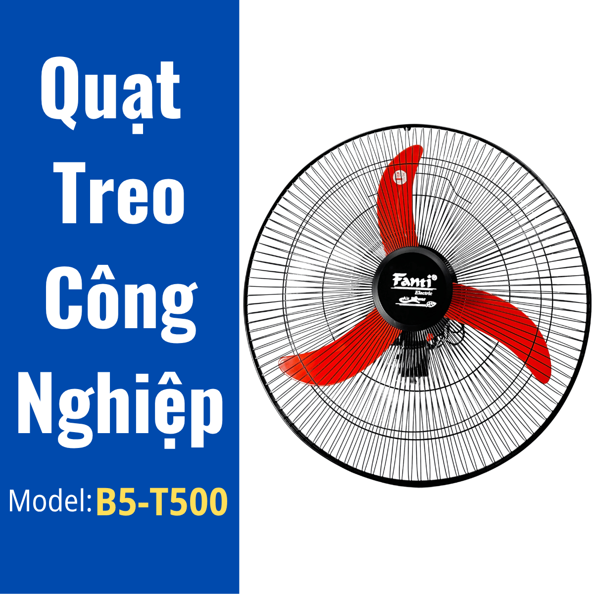 Quạt Treo Tường Công Nghiệp B5 1 Dây/ 2 Dây T500 Fanti - Đường Kính Cánh 45cm - Công Suất 56W.