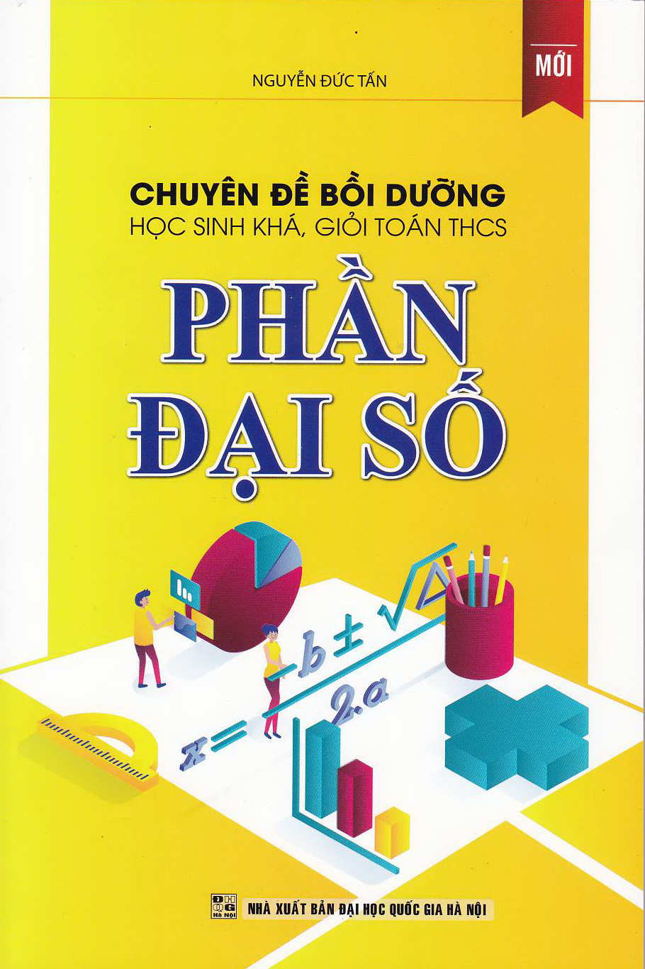 [HCM]CHUYÊN ĐỀ BỒI DƯỠNG HỌC SINH KHÁ GIỎI TOÁN THCS PHẦN ĐẠI SỐ