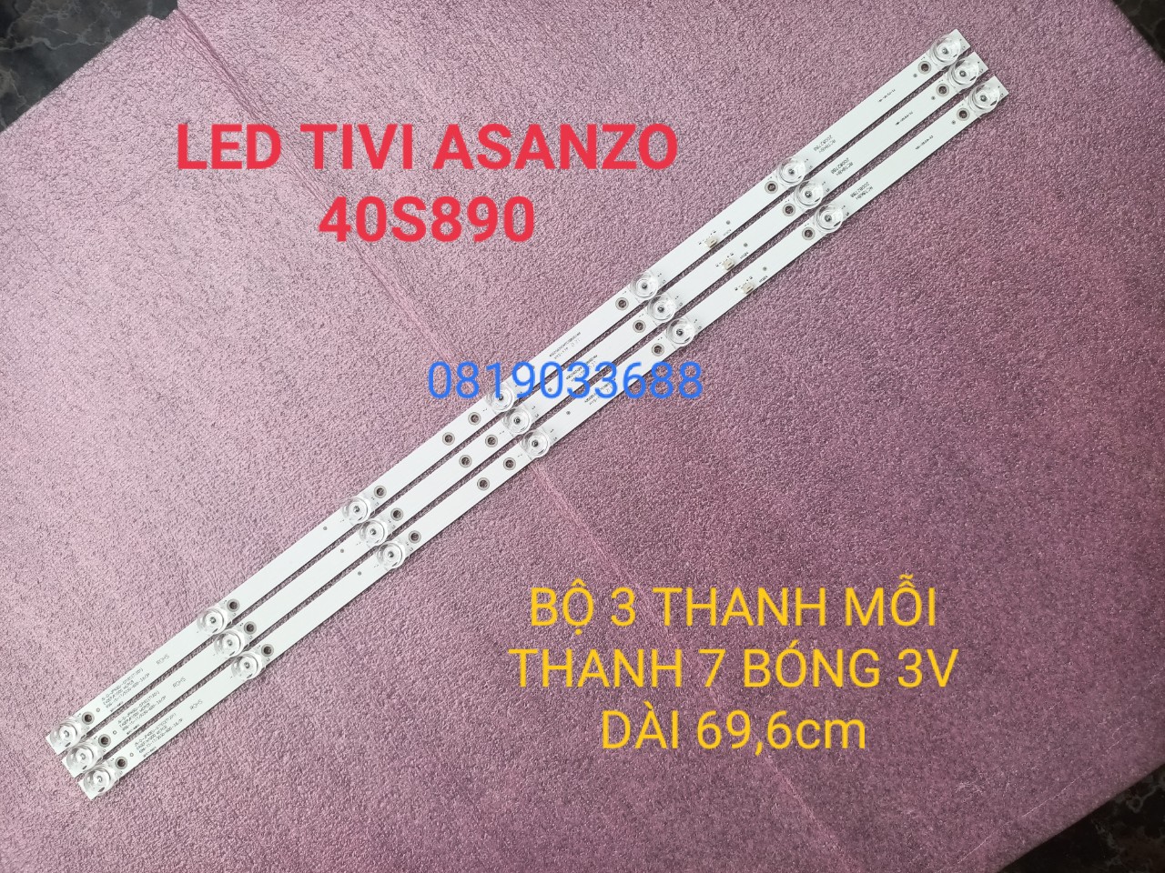 THANH ĐÈN LED TIVI ASANZO 40S890 40AS350 40AS360 40AS530 40AS320 40AT130 40AT320 40EK2500 40P500S 40P900ESM 40HD959T2 40HD957T2 MỚI 100% , BỘ 3 THANH MỖI THANH 7 BÓNG 3V DÀI 69,6cm