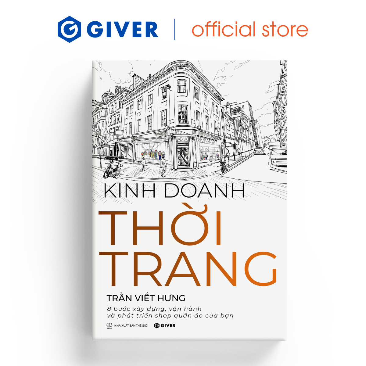 Sách Kinh Doanh Thời Trang - 8 Bước Xây Dựng, Vận Hành Và Phát Triển Shop Quần Áo Của Bạn