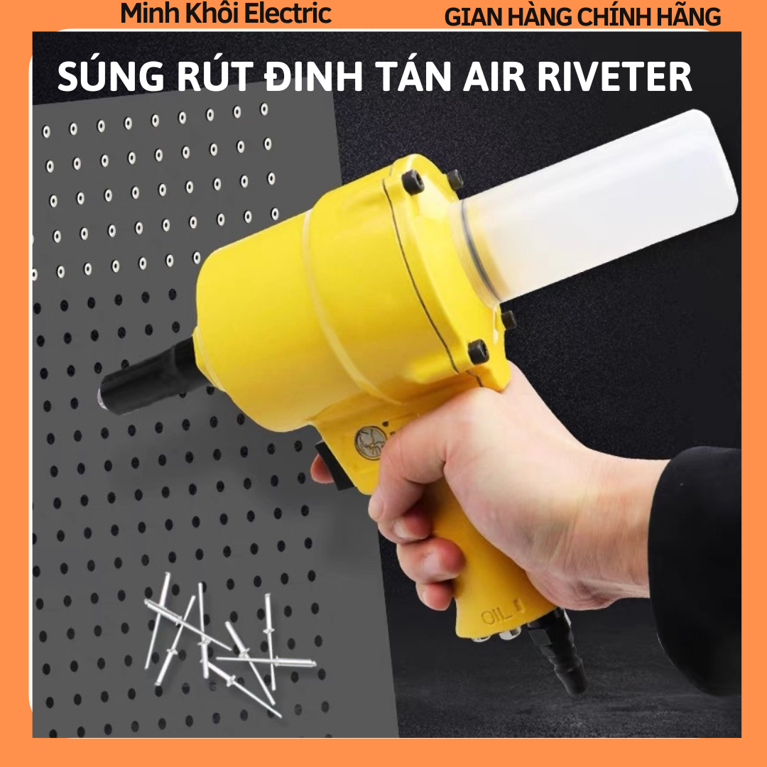 Súng rút đinh tán rive,máy rút đinh tán Air Riveter,súng bắn đinh rút,máy bắn đinh rút,máy rút rivet